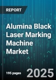Alumina Black Laser Marking Machine Market by Application (Aerospace, Automotive, Electronics), Laser Source Type (Co2 Laser, Fiber Laser, Yag Laser), Material Type, Power Output, Mobility - Global Forecast 2025-2030- Product Image