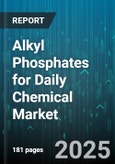 Alkyl Phosphates for Daily Chemical Market by Type (Dialkyl Phosphate, Monoalkyl Phosphate, Trialkyl Phosphate), Application (Detergents, Industrial Cleaners, Personal Care), Form, End Use - Global Forecast 2025-2030- Product Image