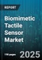 Biomimetic Tactile Sensor Market by End User (Automotive, Consumer Electronics, Healthcare), Application (Haptic Feedback, Medical Devices, Pressure Mapping), Technology Type, Material Type - Global Forecast 2025-2030 - Product Thumbnail Image