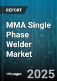 MMA Single Phase Welder Market by End User (Automotive, Construction, Energy and Power), Product Type (Engine Driven, Inverter, Transformer), Distribution Channel, Power Rating, Application - Global Forecast 2025-2030- Product Image