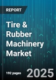 Tire & Rubber Machinery Market by Machinery Type (Calendering Machinery, Extrusion Machinery, Inspection Machinery), Application (Industrial Rubber Products, Tire Production), Operation Mode - Global Forecast 2025-2030- Product Image