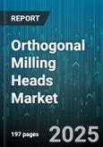 Orthogonal Milling Heads Market by Type (Indexable Insert Head, Solid Head), End Use Industry (Aerospace, Automotive, General Engineering), Machine Type, Application, Material, Sales Channel - Global Forecast 2025-2030- Product Image