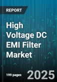 High Voltage DC EMI Filter Market - Global Forecast 2025-2030- Product Image