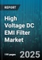 High Voltage DC EMI Filter Market by End User Industry (Consumer Electronics, Energy & Power, Industrial), Filter Type (Combined Mode, Common Mode, Differential Mode), Voltage Level, Application - Global Forecast 2025-2030 - Product Thumbnail Image