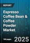 Espresso Coffee Bean & Coffee Powder Market by Product Form (Beans, Powder), Distribution Channel (Grocery Retail, Online, Specialty Stores), Bean Variety, Packaging Type, Roast Type, Application - Global Forecast 2025-2030- Product Image