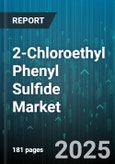 2-Chloroethyl Phenyl Sulfide Market - Global Forecast 2025-2030- Product Image