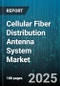 Cellular Fiber Distribution Antenna System Market by Technology (3G and Earlier, 4G LTE, 5G NR), Component Type (Active Antenna, Baseband Unit, Fiber Cable), Application, Frequency Band, End User - Global Forecast 2025-2030 - Product Thumbnail Image