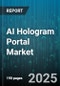 AI Hologram Portal Market by Component (Control Unit, Display Module, Optical Components), Technology (Holographic Waveguide, Laser Plasma, Led-Based), Industry Vertical, Deployment Mode, End User - Global Forecast 2025-2030 - Product Thumbnail Image