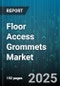 Floor Access Grommets Market by Product Type (Combination Grommet, Data Grommet, Power Grommet), Application (Data Centers, Industrial Facilities, Office Spaces), Material, End User, Sales Channel - Global Forecast 2025-2030 - Product Thumbnail Image