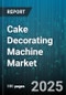 Cake Decorating Machine Market by Product Type (Automatic, Manual, Semi Automatic), Technology (3D Food Printing, Airbrush Technology, Automated Icing), Application, End User, Distribution Channel - Global Forecast 2025-2030 - Product Image