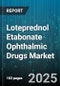 Loteprednol Etabonate Ophthalmic Drugs Market by Formulation (Gel, Ointment, Suspension), Distribution Channel (Hospital Pharmacy, Online Pharmacy, Retail Pharmacy), Indication, Strength, End User - Global Forecast 2025-2030 - Product Thumbnail Image
