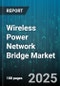 Wireless Power Network Bridge Market by Application (Aerospace & Defense, Automotive, Consumer Electronics), Standard (Airfuel Inductive, Airfuel Resonant, Qi), Technology, Power Output, Component - Global Forecast 2025-2030 - Product Thumbnail Image