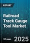 Railroad Track Gauge Tool Market by Track Gauge (Broad Gauge, Narrow Gauge, Standard Gauge), Product Type (Digital Gauge, Laser Gauge, Mechanical Gauge), Application, End User, Distribution Channel - Global Forecast 2025-2030 - Product Thumbnail Image