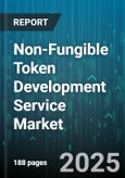 Non-Fungible Token Development Service Market by Blockchain Platform (Binance Smart Chain, Ethereum, Flow), Token Standard (ERC-1155, ERC-721, FA2), Application Type, Service Type, Industry Vertical - Global Forecast 2025-2030- Product Image