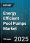 Energy Efficient Pool Pumps Market by Pump Type (Single Speed, Two Speed, Variable Speed), Application (Commercial, Residential), Distribution Channel, Motor Type, Installation, Power Rating - Global Forecast 2025-2030 - Product Thumbnail Image