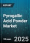Pyrogallic Acid Powder Market - Global Forecast 2025-2030 - Product Thumbnail Image