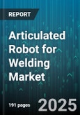 Articulated Robot for Welding Market by End-User Industry (Aerospace, Automotive, Electronics), Application (Arc Welding, Spot Welding), Payload Capacity, Axis, Control, Degree of Automation - Global Forecast 2025-2030- Product Image