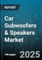 Car Subwoofers & Speakers Market by Technology (Active, Passive), Vehicle (Light Commercial Vehicle, Passenger Car, Two-Wheeler), Distribution Channel, Product Type, Installation, Price Range - Global Forecast 2025-2030 - Product Thumbnail Image