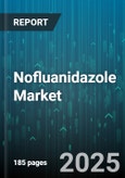 Nofluanidazole Market - Global Forecast 2025-2030- Product Image