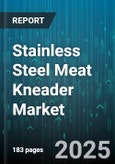 Stainless Steel Meat Kneader Market by Application (Commercial Kitchen, Food Processing Industry, Household Kitchen), Type (Horizontal Mixer, Vertical Mixer), Capacity, Power Source, End User - Global Forecast 2025-2030- Product Image
