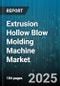 Extrusion Hollow Blow Molding Machine Market by Type (Multi Station, Single Station, Two Station), Application (Bottles, Containers, Drums & Tanks), Material, End-Use Industry, Output Capacity - Global Forecast 2025-2030 - Product Image