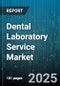Dental Laboratory Service Market by Service Type (Crowns and Bridges, Dentures, Implant Prosthetics), Material Type (Ceramic, Composite, Metal), Technology, Laboratory Type, Workflow, End User - Global Forecast 2025-2030 - Product Thumbnail Image