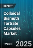 Colloidal Bismuth Tartrate Capsules Market - Global Forecast 2025-2030- Product Image