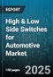 High & Low Side Switches for Automotive Market by Application (Body Electronics, Chassis & Safety, Infotainment), Switch Type (High Side, Low Side), Output Current, Operation Mode, Vehicle Type - Global Forecast 2025-2030 - Product Image