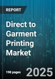 Direct to Garment Printing Market by Product Type (Bags & Totes, Hoodies & Sweatshirts, Polo Shirts), Technology (Multi Pass, Single Pass), Ink Type, Application, End User, Distribution Channel - Global Forecast 2025-2030- Product Image