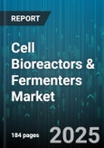 Cell Bioreactors & Fermenters Market - Global Forecast 2025-2030- Product Image