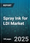 Spray Ink for LDI Market by Application (Microelectronics, Pcb Manufacturing, Semiconductor Packaging), Resin Type (Solvent-Based, Uv-Curable, Water-Based), Technology, End User, Equipment Type - Global Forecast 2025-2030 - Product Thumbnail Image