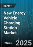 New Energy Vehicle Charging Station Market by Application (Commercial Charging, Fleet Charging, Public Charging), Charger Type (AC Charger, DC Charger), Power Output, Connector Type, Ownership Model - Global Forecast 2025-2030- Product Image