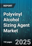 Polyvinyl Alcohol Sizing Agent Market by End-Use Industry (Adhesives & Coatings, Paper & Packaging, Textile), Type (Amphoteric, Anionic, Cationic), Physical Form, Distribution Channel - Global Forecast 2025-2030- Product Image