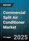 Commercial Split Air Conditioner Market by Product Type (Inverter, Non Inverter), Capacity (Above Ten Tons, Five to Ten Tons, Up to Five Tons), End User, Distribution Channel, Component - Global Forecast 2025-2030 - Product Thumbnail Image