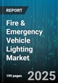 Fire & Emergency Vehicle Lighting Market - Global Forecast 2025-2030- Product Image