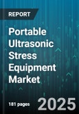 Portable Ultrasonic Stress Equipment Market by Application (Ceramic Testing, Composite Testing, Metal Testing), End User (Aerospace, Automotive, Field Service), Output Power, Mode, Type - Global Forecast 2025-2030- Product Image