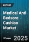 Medical Anti Bedsore Cushion Market by Product Type (Air Cushions, Foam Cushions, Gel Cushions), End User (Ambulatory Care, Home Healthcare, Hospitals), Distribution Channel, Price Tier - Global Forecast 2025-2030 - Product Thumbnail Image