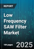 Low Frequency SAW Filter Market by Application (Aerospace & Defense, Automotive, Consumer Electronics), Filter Type (Bandpass, Bandstop, Highpass), Technology, Frequency Range, Material - Global Forecast 2025-2030- Product Image