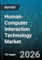 Human-Computer Interaction Technology Market - Global Forecast 2026-2032 - Product Thumbnail Image