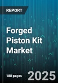 Forged Piston Kit Market by End User Industry (Aerospace, Automotive, Industrial Machinery), Engine Type (Diesel, Gasoline, Natural Gas), Vehicle Type, Distribution Channel, Material Type - Global Forecast 2025-2030- Product Image