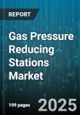 Gas Pressure Reducing Stations Market by End Use (Commercial, Industrial, Power Generation), Pressure Range (High Pressure, Low Pressure, Medium Pressure), Technology Type, Component Type - Global Forecast 2025-2030- Product Image