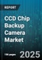 CCD Chip Backup Camera Market by Vehicle Type (Commercial Vehicles, Passenger Vehicles), Distribution Channel (Aftermarket, Original Equipment Manufacturer), Sensor Resolution, Application - Global Forecast 2025-2030 - Product Image
