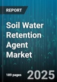 Soil Water Retention Agent Market by Application (Agriculture, Horticulture, Landscaping), Technology (Natural Polymers, Synthetic Polymers), Form, Crop Type, End User, Distribution Channel - Global Forecast 2025-2030- Product Image
