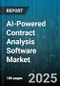 AI-Powered Contract Analysis Software Market by Component (Services, Software), Pricing Model (Pay Per Use, Perpetual License, Subscription), End User Industry, Deployment, Organization Size - Global Forecast 2025-2030 - Product Thumbnail Image