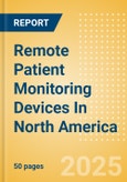 Remote Patient Monitoring Devices In North America- Product Image