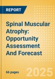 Spinal Muscular Atrophy: Opportunity Assessment And Forecast - Update- Product Image