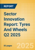 Sector Innovation Report: Tyres And Wheels Q2 2025- Product Image