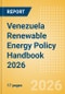 Venezuela Renewable Energy Policy Handbook 2026 - Product Thumbnail Image