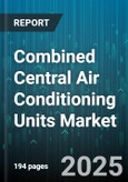 Combined Central Air Conditioning Units Market by Product Type (Packaged, Split, Window), End User (Commercial, Industrial, Residential), Capacity, Technology, Sales Channel - Global Forecast 2025-2030- Product Image