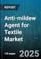Anti-mildew Agent for Textile Market by Application (Coating, Finishing, Padding), Fiber Type (Blends, Cotton, Polyester), Form, End Use, Chemical Type, Distribution Channel - Global Forecast 2025-2030 - Product Thumbnail Image